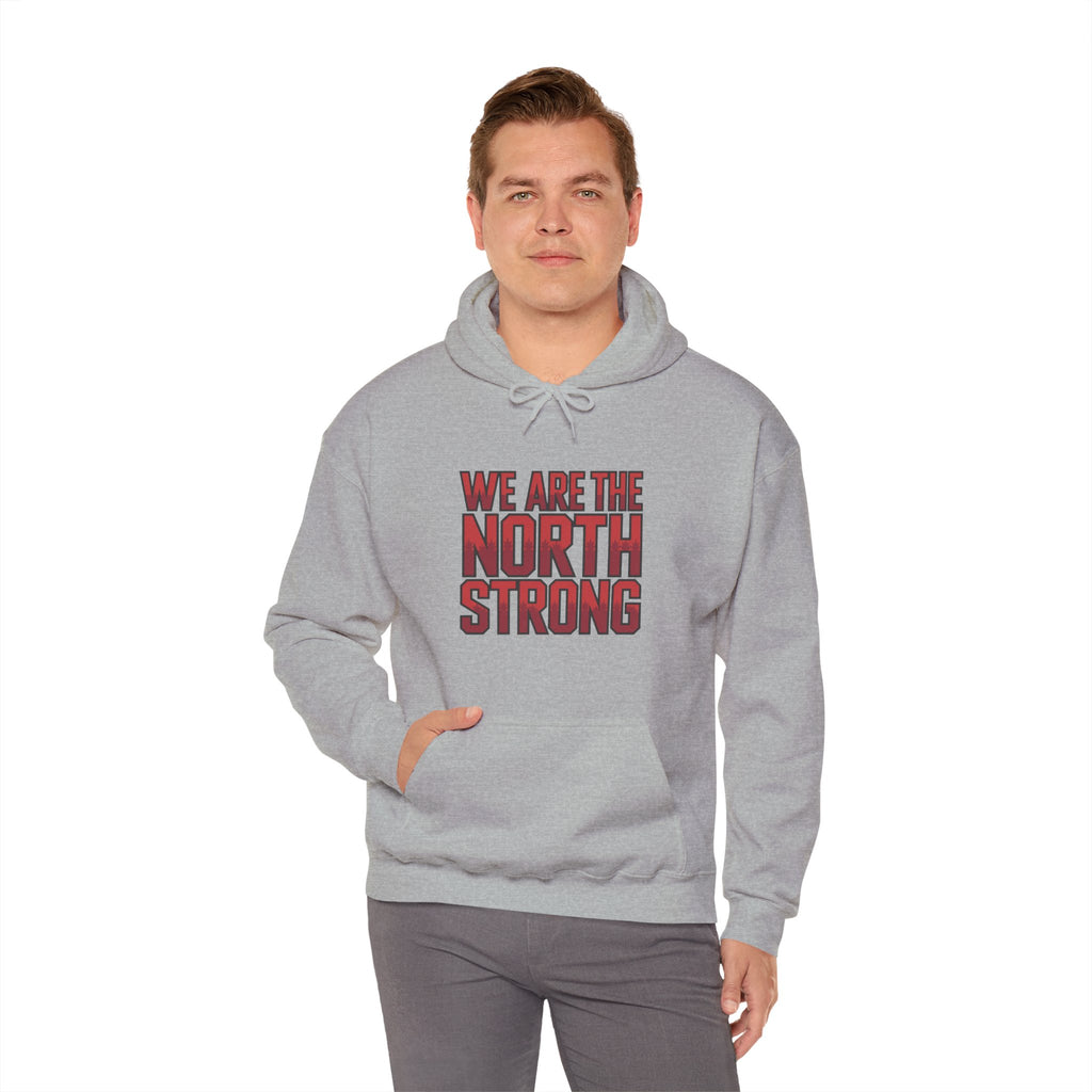 We Are The North Strong Hoodie — Canadian Pride Graphic Hooded Sweatshirt