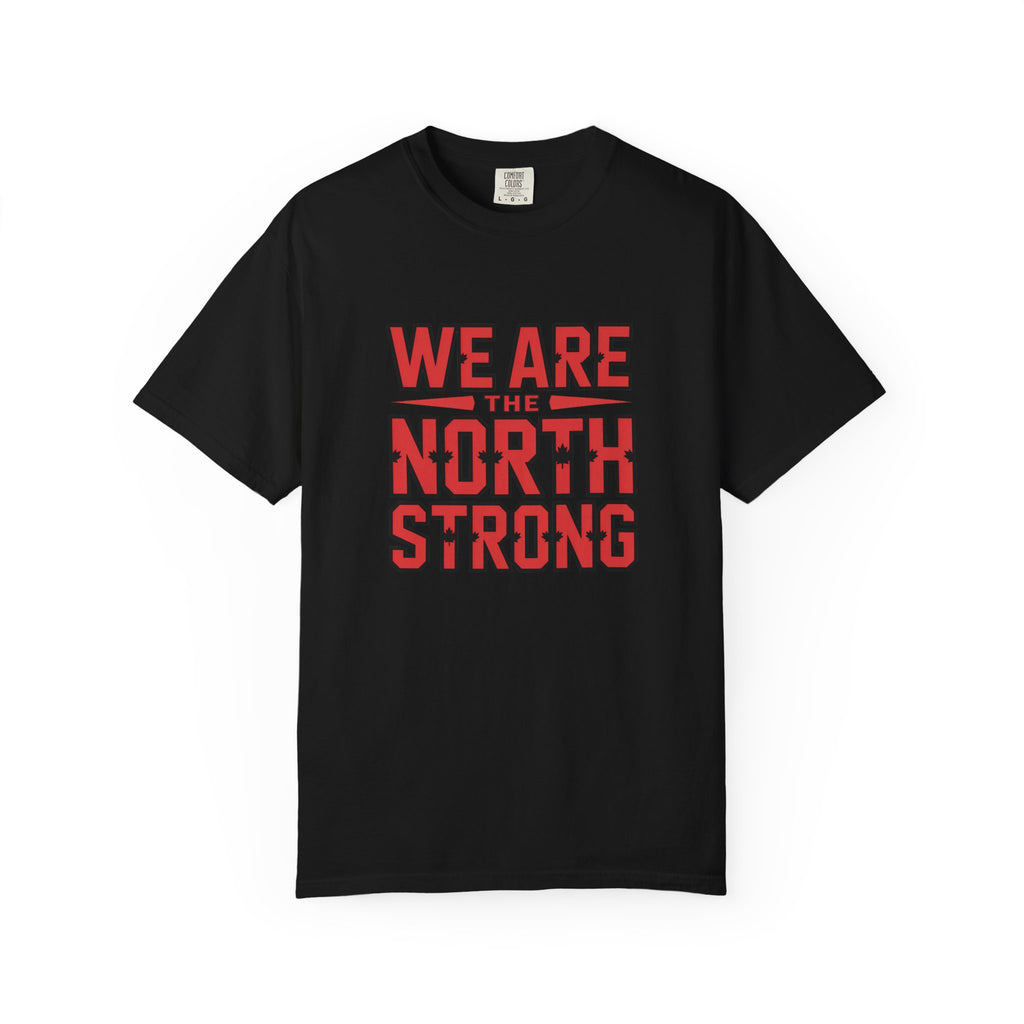 We Are The North Strong T-Shirt — Toronto Fan Pride Tee