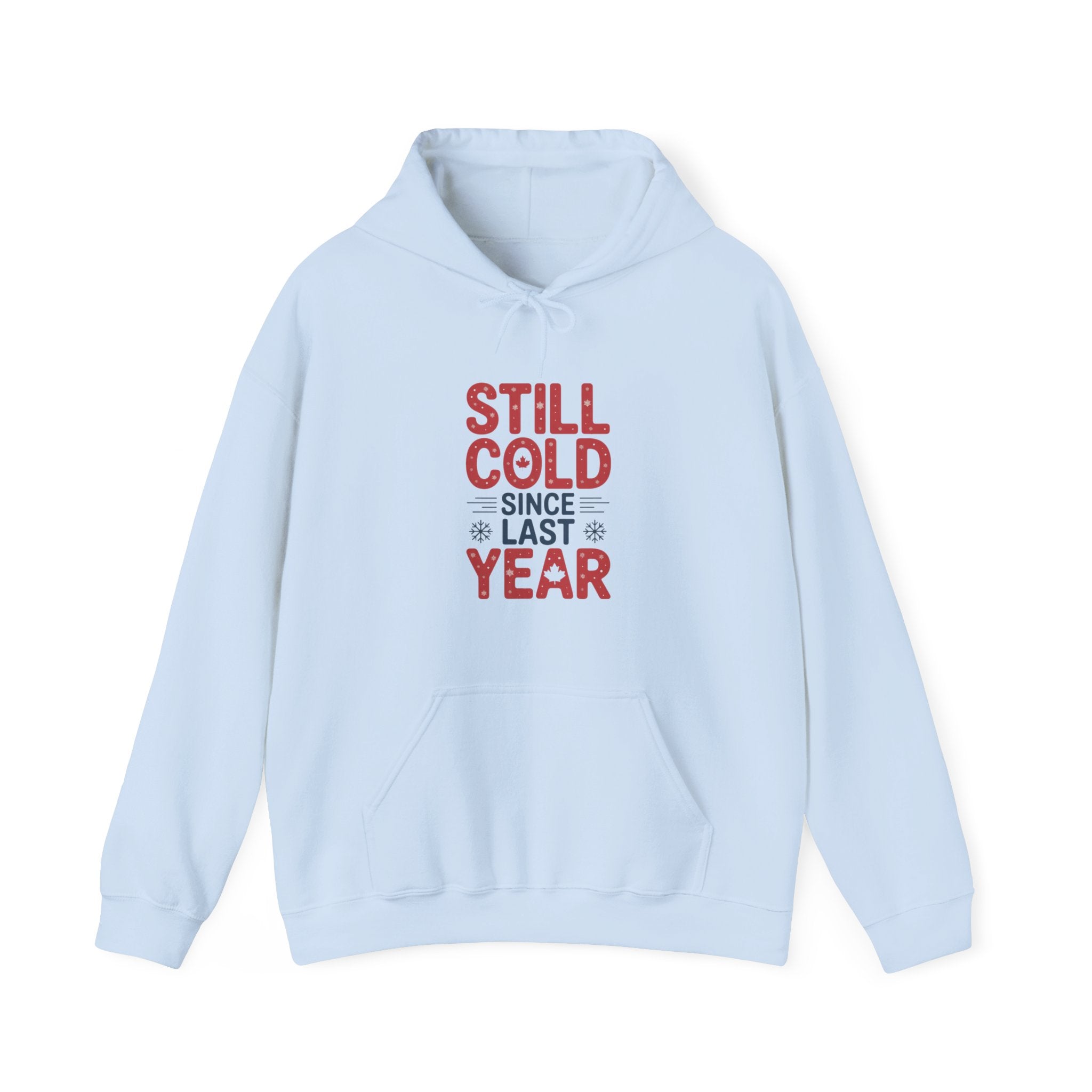 "Still Cold Since Last Year" Funny Winter Pullover - Hoodie