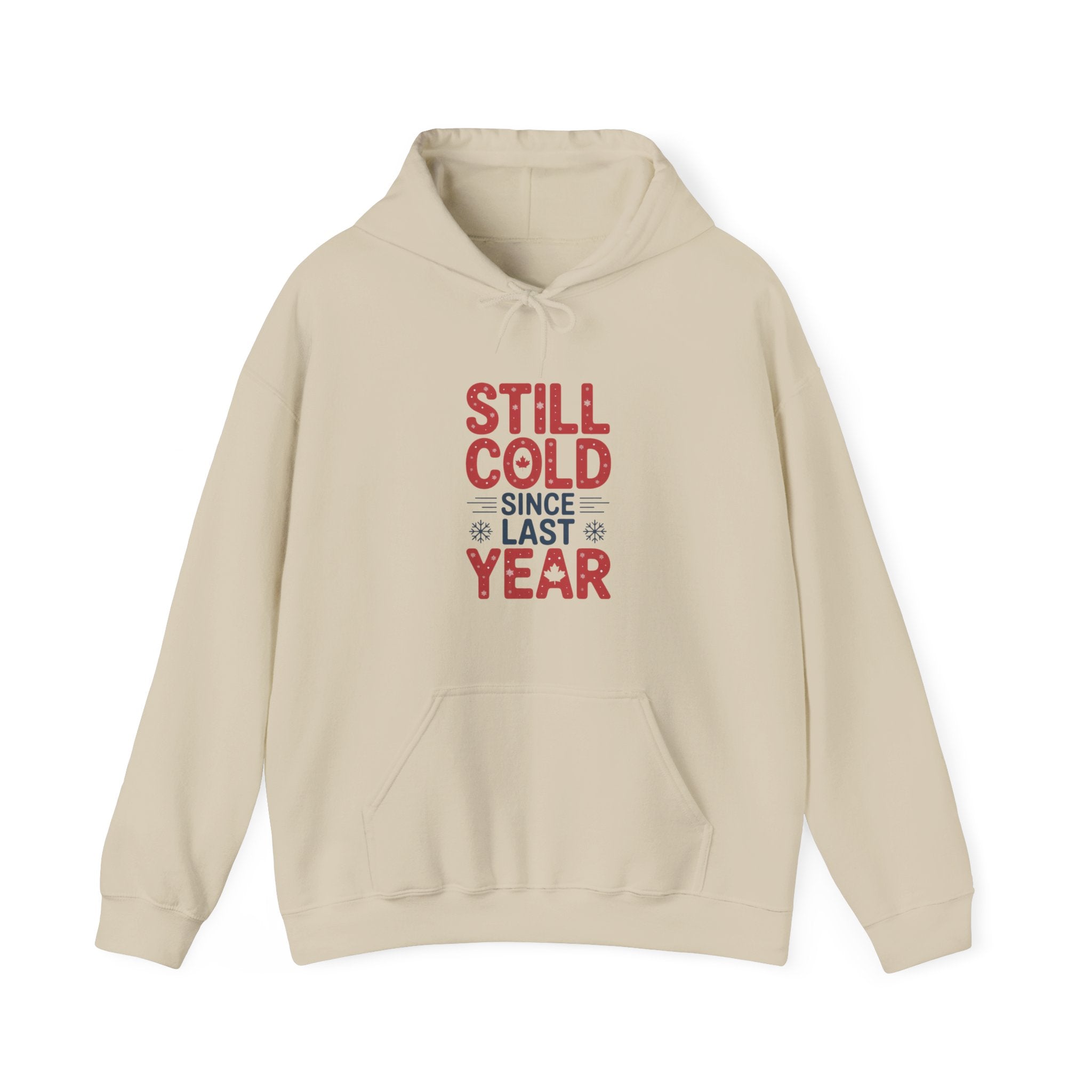 "Still Cold Since Last Year" Funny Winter Pullover - Hoodie