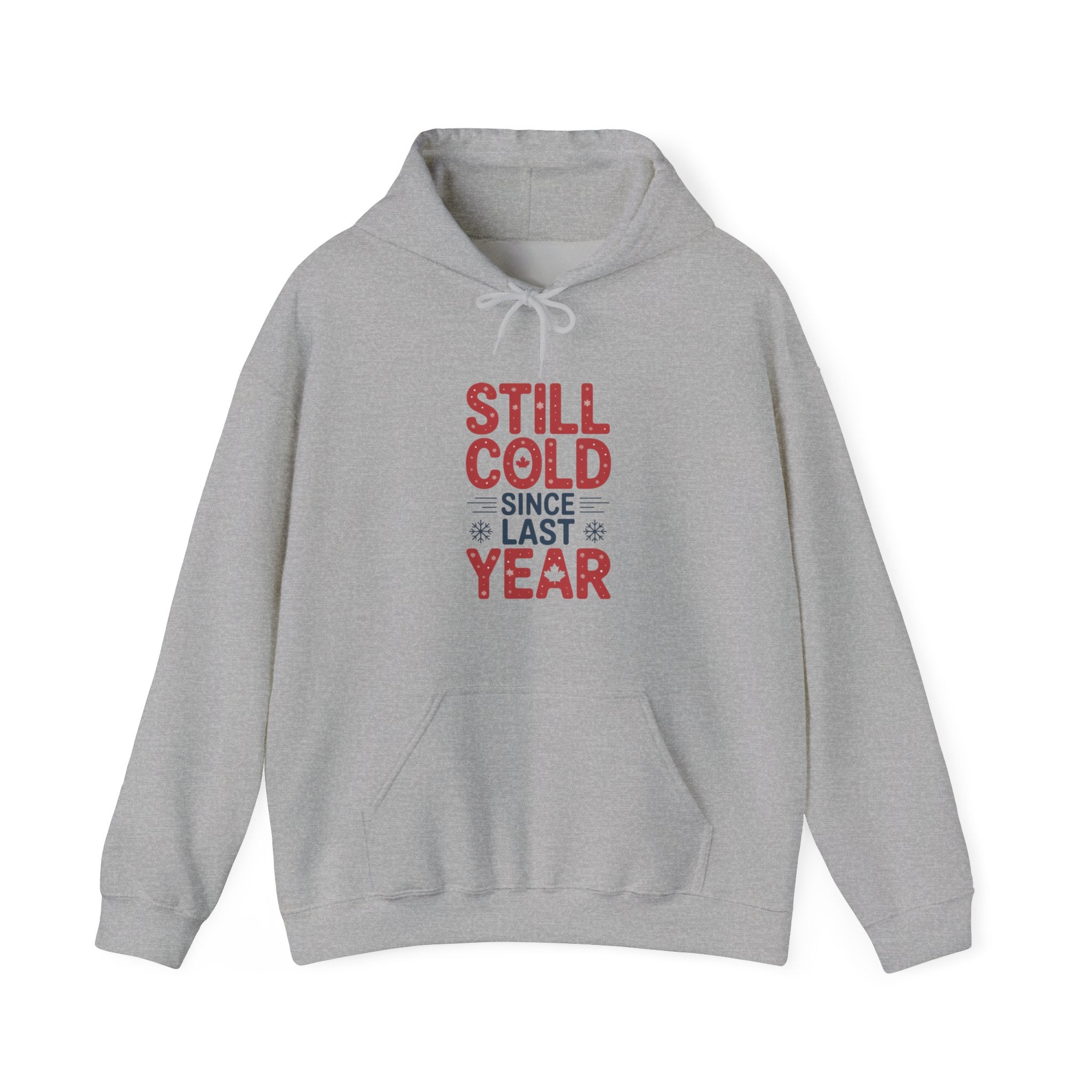 "Still Cold Since Last Year" Funny Winter Pullover - Hoodie