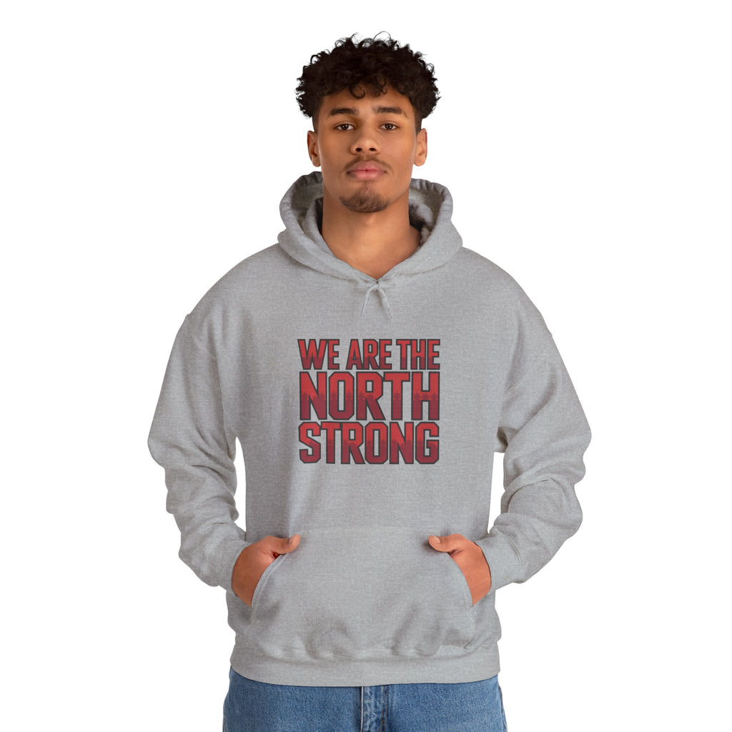 We Are The North Strong Hoodie — Canadian Pride Graphic Hooded Sweatshirt