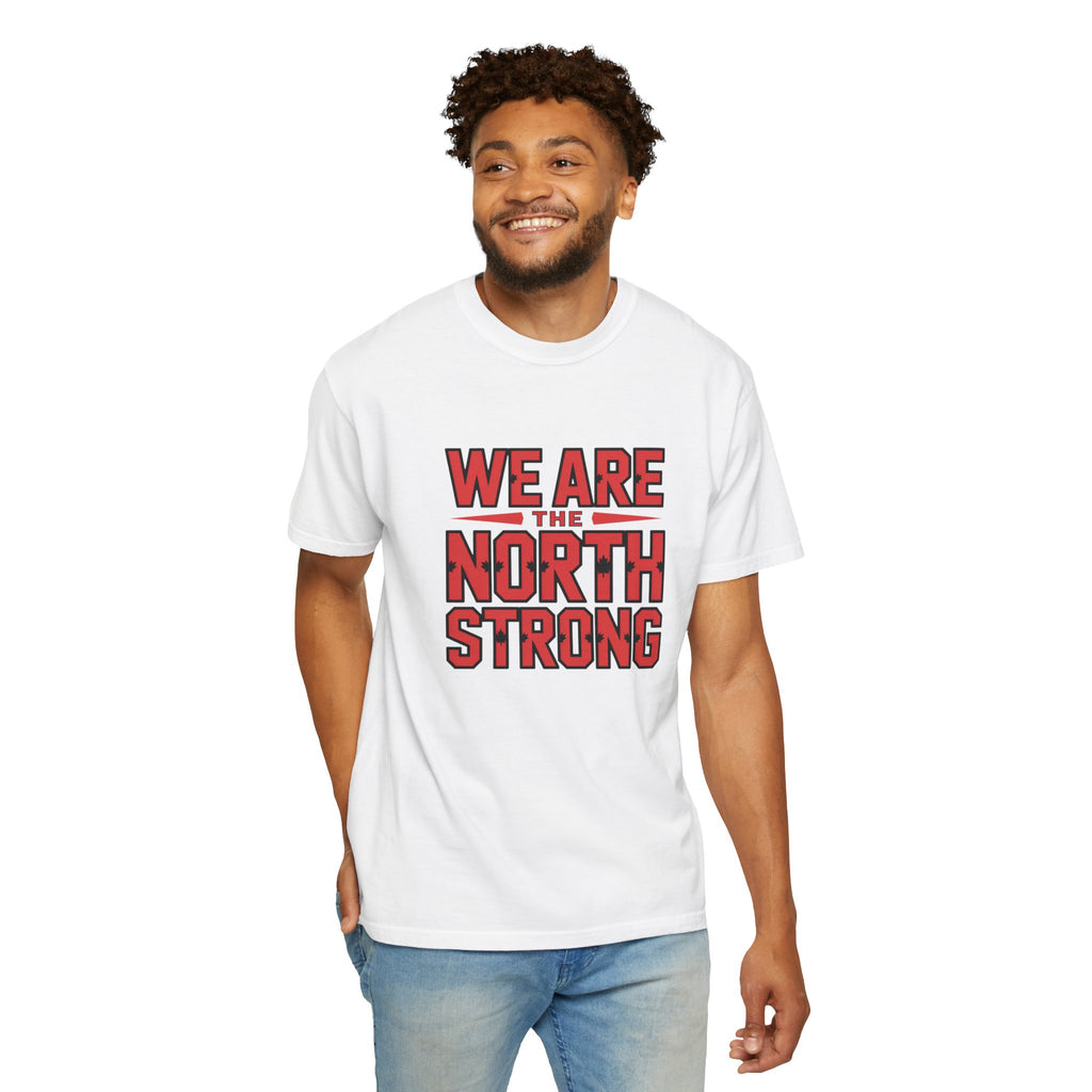 We Are The North Strong T-Shirt — Toronto Fan Pride Tee