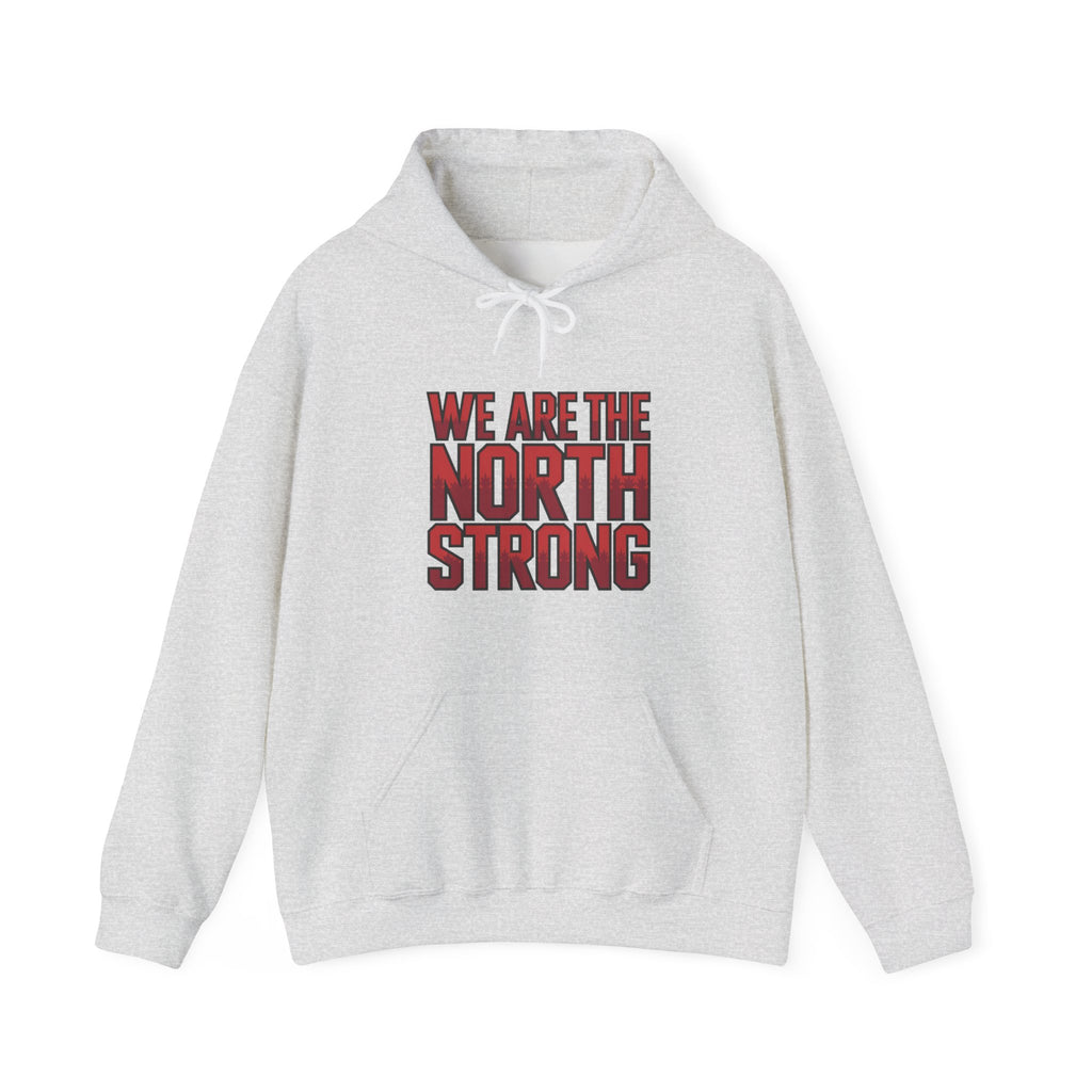 We Are The North Strong Hoodie — Canadian Pride Graphic Hooded Sweatshirt