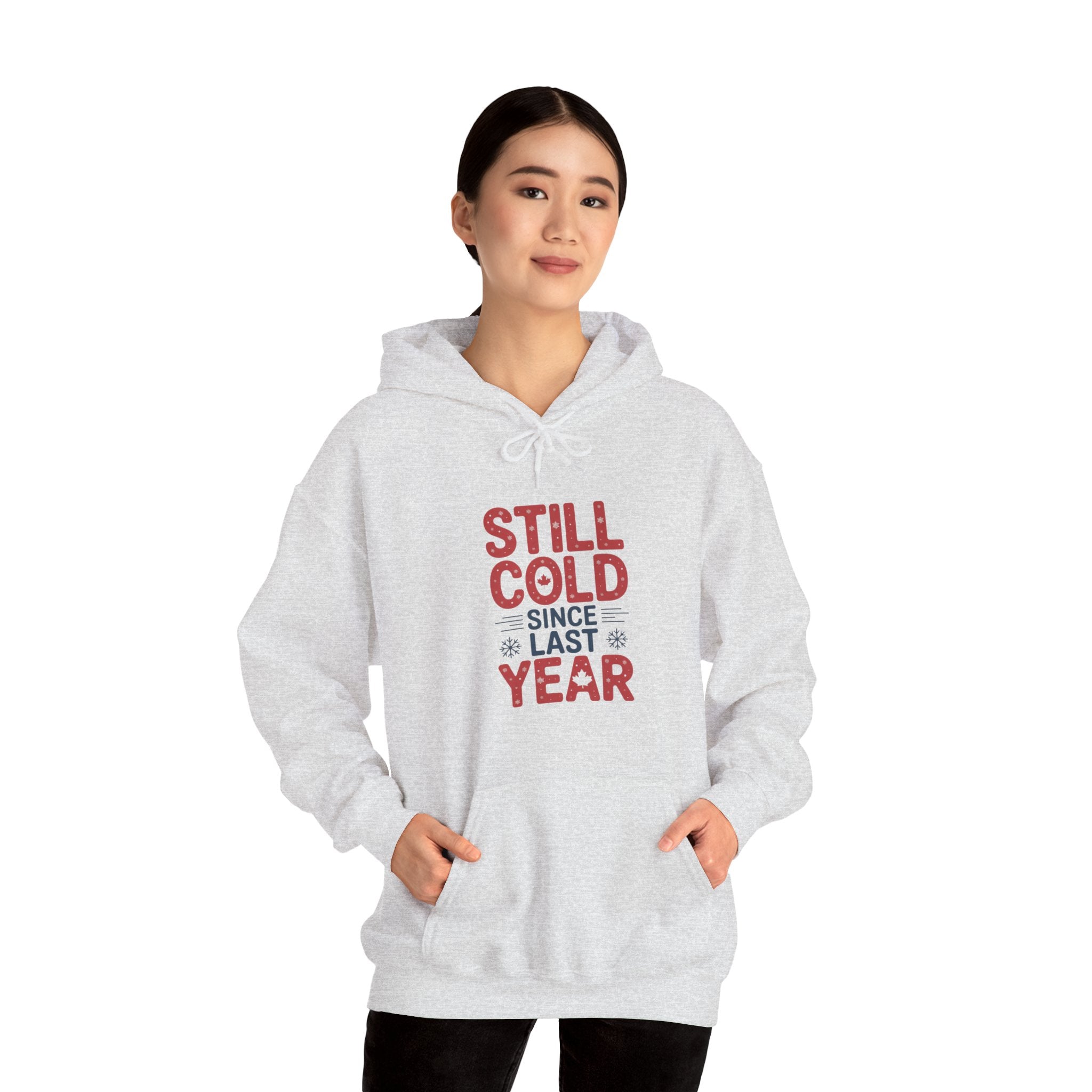 "Still Cold Since Last Year" Funny Winter Pullover - Hoodie