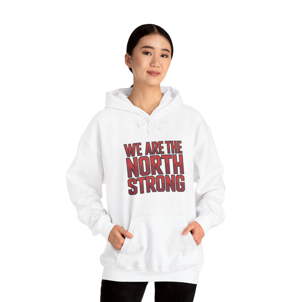 We Are The North Strong Hoodie — Canadian Pride Graphic Hooded Sweatshirt