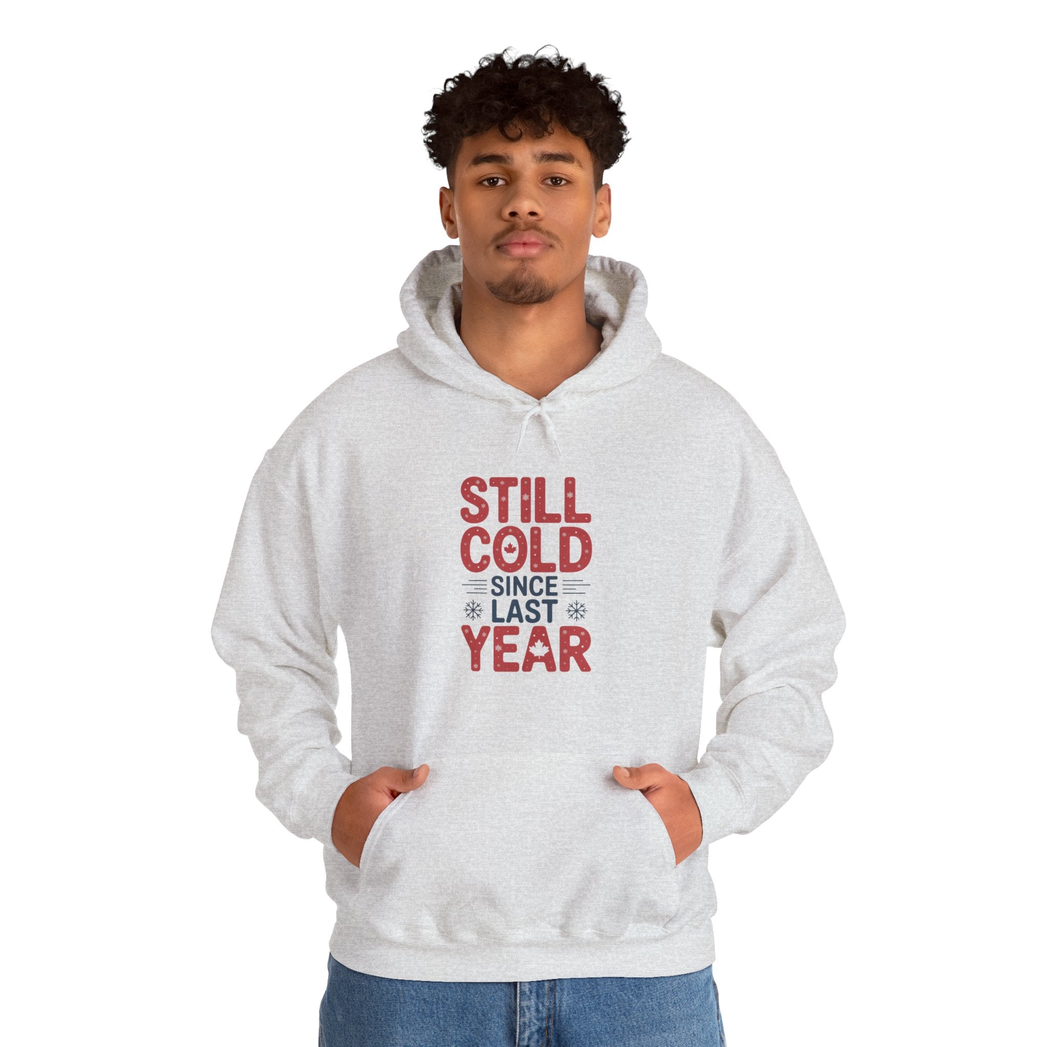 "Still Cold Since Last Year" Funny Winter Pullover - Hoodie